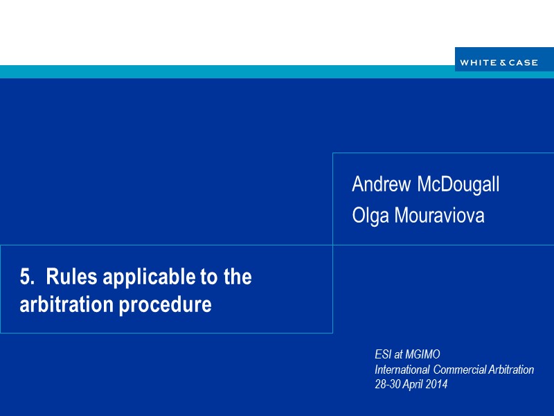 5.  Rules applicable to the arbitration procedure Andrew McDougall Olga Mouraviova